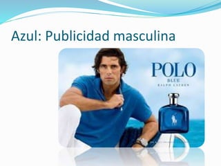 Azul: Publicidad masculina
 