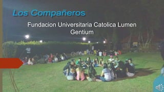 Fundacion Universitaria Catolica Lumen
Gentium
 
