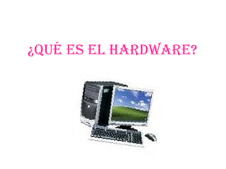 ¿Qué es el hardware? 