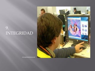 9.
INTEGRIDAD




     www.gentedecabecera.com
 