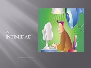 5.
INTIMIDAD



    psicologiaymigracion.blogspot.com
 