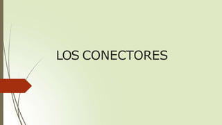 LOS CONECTORES
 