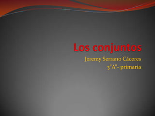 Jeremy Serrano Cáceres
         3”A”- primaria
 