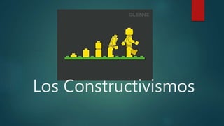 Los Constructivismos
 