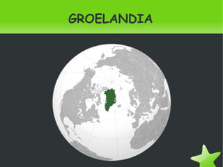    
GROELANDIA
 