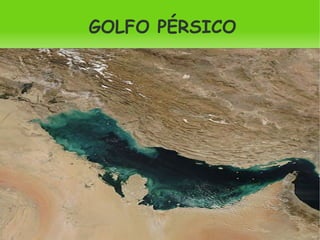   
GOLFO PÉRSICO
 