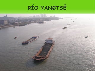   
RÍO YANGTSÉ
 