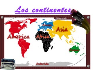 Los continentes
 