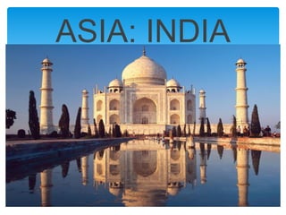 ASIA: INDIA
 