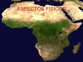 ASPECTOS FISICOS
 