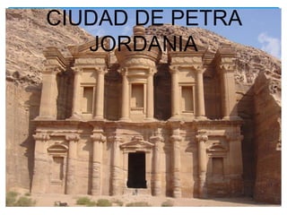 CIUDAD DE PETRA
JORDANIA
 