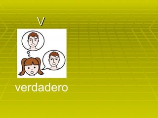 V verdadero 