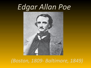 (Boston, 1809- Baltimore, 1849) Edgar Allan Poe 