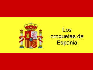 Los croquetas de Espania 