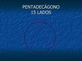 PENTADECÁGONO 15 LADOS 