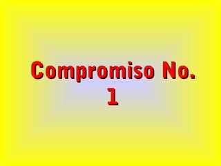 Compromiso No.Compromiso No.
11
 