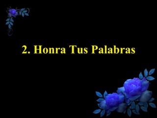 2. Honra Tus Palabras
 
