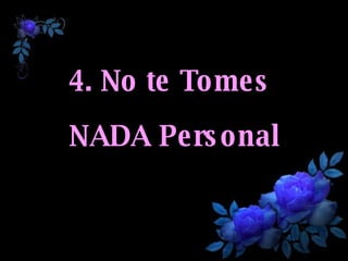 4. No te Tomes  NADA Personal 