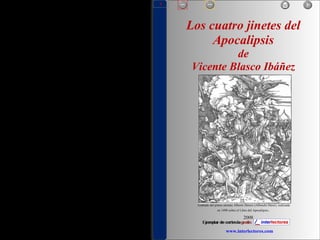 www.interlectores.com 2008 Los cuatro jinetes del Apocalipsis de Vicente Blasco Ibáñez Grabado del pintor alemán Alberto Durero (Albrecht Dürer), realizada en 1498 sobre el Libro del Apocalipsis .  1 