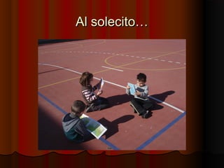 Al solecito…
 