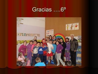 Gracias ….6º
 