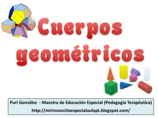 Puri González - Maestra de Educación Especial (Pedagogía Terapéutica)
          http://mirinconcitoespecialaulapt.blogspot.com/
 