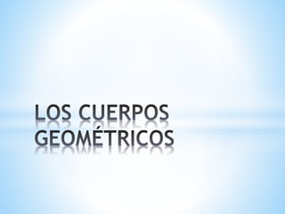 Los cuerpos geométricos