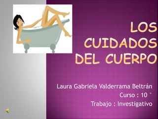Laura Gabriela Valderrama Beltrán
Curso : 10 °
Trabajo : Investigativo
 