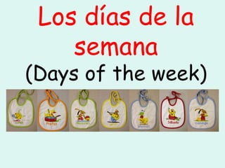 Los días de la
    semana
(Days of the week)
 