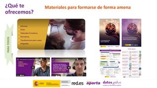 Materiales para formarse de forma amena
PARA
TODOS
¿Qué te
ofrecemos?
 