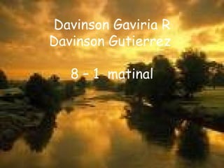 Davinson Gaviria R Davinson Gutierrez  8 – 1  matinal 