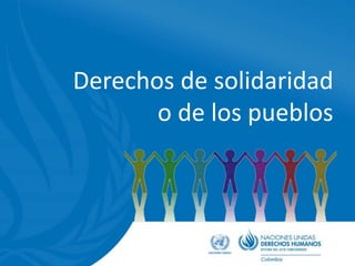 Derechos de solidaridad
o de los pueblos
 