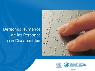 Derechos Humanos
de las Personas
con Discapacidad
 