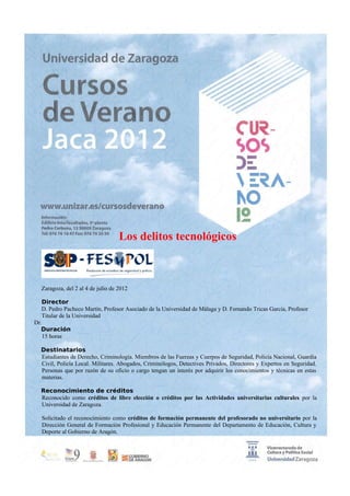 Los delitos tecnológicos



   Zaragoza, del 2 al 4 de julio de 2012

   Director
   D. Pedro Pacheco Martín, Profesor Aso...