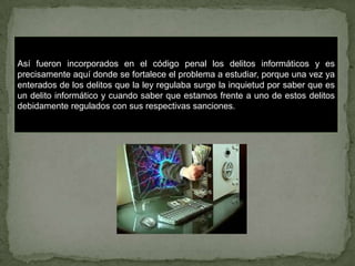 ¿Qué delitos
informáticos están
contenidos en la
legislación peruana?
El problema se desdobla
en las siguientes
preguntas:...