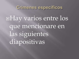 Hay  varios entre los
que mencionare en
las siguientes
diapositivas
 