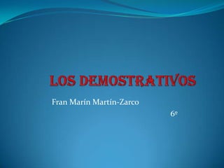 Fran Marín Martín-Zarco
                          6º
 