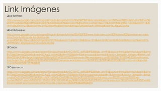 Link Imágenes
La libertad:
http://www.google.com.pe/imgres?imgurl=&imgrefurl=http%3A%2F%2Felpiscoesdelperu.com%2Fweb%2Fboletin.php%3Fver%3
Ddetmod%26id%3D339%26idboletin%3D65%26idC%3Dzoyeca%40yahoo.com&h=0&w=0&tbnid=83sKxh8UJ_vAUM&zoom=1&tb
nh=183&tbnw=275&docid=WcJmFZ2TfXrePM&tbm=isch&ei=gs57U9DaIaTgsAT1rIHADg&ved=0CAgQsCUoAg
Lambayeque:
http://www.google.com.pe/imgres?imgurl=&imgrefurl=http%3A%2F%2Fwww.todo-peru.com%2Fturismo%2Fpondran-en-valor-
atractivos-turisticos-de-los-distritos-de-
ucayali%2F&h=0&w=0&tbnid=fgxGDiCSfC9lvM&zoom=1&tbnh=184&tbnw=274&docid=iKZVsmfbXADnzM&tbm=isch&ei=rs57U-
uEEtTRsQTL14DgAg&ved=0CAUQsCUoAQ
Cuzco:
https://www.google.com.pe/search?q=apurimac&rlz=1C1EVTC_esPE584PE584&es_sm=93&source=lnms&tbm=isch&sa=X&ei=w
8V7U66ZDemxsQSh54Fo&ved=0CAgQ_AUoAQ&biw=1920&bih=936#q=cuzco&tbm=isch&facrc=_&imgdii=_&imgrc=RieNxn_nsY
8EiM%253A%3BhnEyqeZdryb8oM%3Bhttp%253A%252F%252Fperueasy.files.wordpress.com%252F2011%252F04%252Fpatrimonio_
machupicchu1.jpg%3Bhttp%253A%252F%252Fperueasy.wordpress.com%252F2011%252F04%252F06%252Fcuzco-ombligo-del-
mundo%252F%3B1195%3B839
Cajamarca:
https://www.google.com.pe/search?q=apurimac&rlz=1C1EVTC_esPE584PE584&es_sm=93&source=lnms&tbm=isch&sa=X&ei=w
8V7U66ZDemxsQSh54Fo&ved=0CAgQ_AUoAQ&biw=1920&bih=936#q=cajamarca&spell=1&tbm=isch&facrc=_&imgdii=_&imgr
c=uj-ldGd21CWtGM%253A%3BoyKLW1N0ZxQdGM%3Bhttp%253A%252F%252Fportal-peru.com%252Fnoticias%252Fwp-
content%252Fuploads%252F2012%252F09%252F509948.jpg%3Bhttp%253A%252F%252Fportal-peru.com%252Fnoticias%252Fworld-
travel-market-promocionara-atractivos-de-cajamarca%252F%3B600%3B374
 