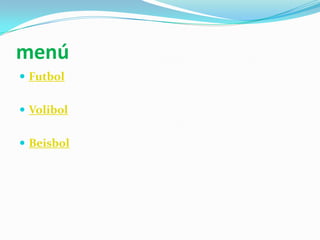 menúFutbolVolibolBeisbol