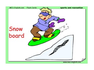 Snow
board
 