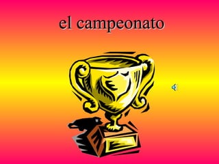 el campeonatoel campeonato
 