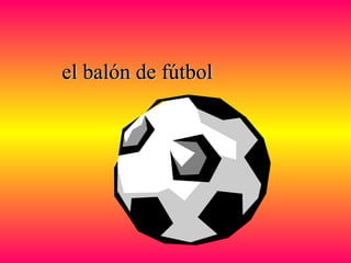 el balón de fútbolel balón de fútbol
 