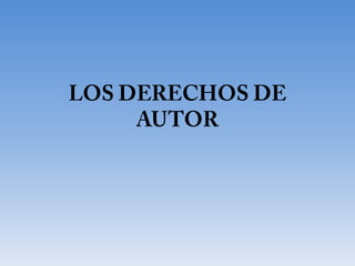 LOS DERECHOS DE AUTOR 