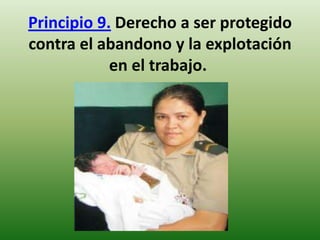 Principio 9. Derecho a ser protegido
contra el abandono y la explotación
en el trabajo.

 
