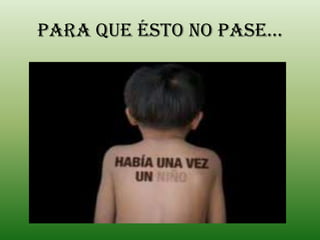 PARA QUE ÉSTO NO PASE…

 