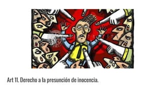 Art 11. Derecho a la presunción de inocencia.
 