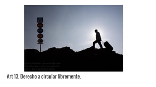Art 13. Derecho a circular libremente.
 