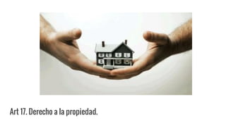 Art 17. Derecho a la propiedad.
 
