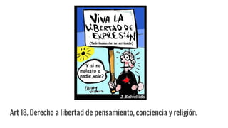 Art 18. Derecho a libertad de pensamiento, conciencia y religión.
 