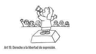 Art 19. Derecho a la libertad de expresión.
 